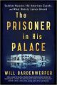 The Prisoner in His Palace: Saddam Hussein, His American Guards, and What History Leaves Unsaid  Will Bardenwerper Paperback   (URDUBAZAR KARACHI). 