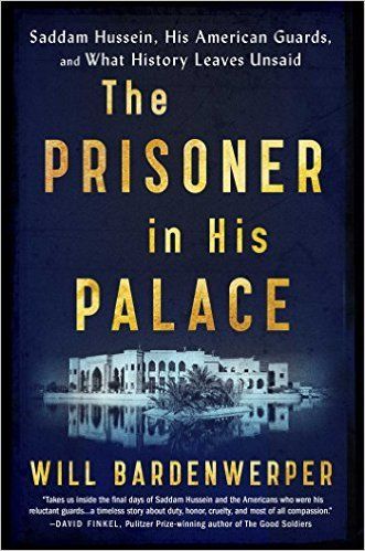 The Prisoner in His Palace: Saddam Hussein, His American Guards, and What History Leaves Unsaid  Will Bardenwerper Paperback   (URDUBAZAR KARACHI)