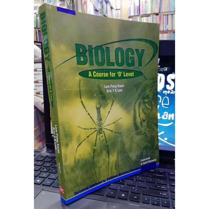 Biology: A Course for 'O' Level by Lam Peng Kwan and Eric Y K Lam