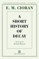 A Short History of Decay by Emil M. Cioran. 