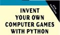 Invent Your Own Computer Games with Python, 4th Edition by Al Sweigart. 