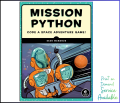 Mission Python: Code a Space Adventure Game! by Sean McManus | Learn Python Programming for Kids & Beginners | Coding Book (English). 