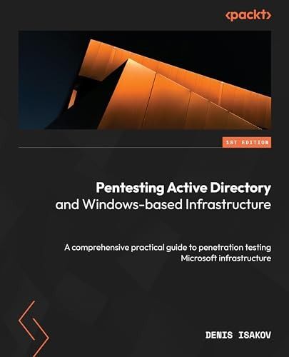 Pentesting Active Directory and Windows-based Infrastructure | by Denis Isakov (Author)