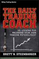 The Daily Trading Coach: 101 Lessons for Becoming Your Own Trading Psychologist by Brett N. Steenbarger. 
