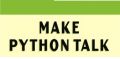Make Python Talk by Mark Liu. 