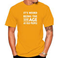 Funny It's Weird Being The Same Age As Old People T Shirts Graphic Streetwear Short Sleeve Birthday Gifts Summer Style T-shirt. 
