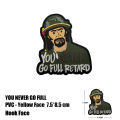 YOU NEVER GO FULL RETARD Knight Soldier Embroidery PVC Rubber Fighter Carton PVC Fabric Human Patch For Bag Hat Sticker Military. 
