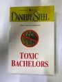 TOXIC BACHELORS BY DANIELLE STEEL. 