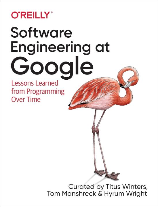 Software Engineering at Google by Titus Winters (Author), Tom Manshreck (Author), Hyrum Wright (Author)