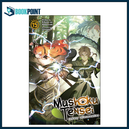 Mushoku Tensei: Jobless Reincarnation (Light Novel) Vol. 15 by Rifujin Na Magonote (Author), Shirotaka (Illustrator)