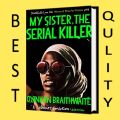 My Sister, the Serial Killer Novel by Oyinkan Braithwaite. 