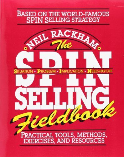 The SPIN Selling Fieldbook by Neil Rackham