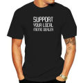 Support Your Local Meme Dealer T-Shirt Men Family Cosie Tops Tees Cotton Top T-Shirts Printed On Christmas Clothing. 