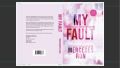 My Fault by Mercedes Ron. 