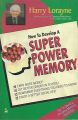 How to Develop A Super Power Memory by Harry Lorayne. 