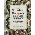The Survival Doctor''s Complete Handbook: What To Do When Help Is Not On the Way By james hubbard. 