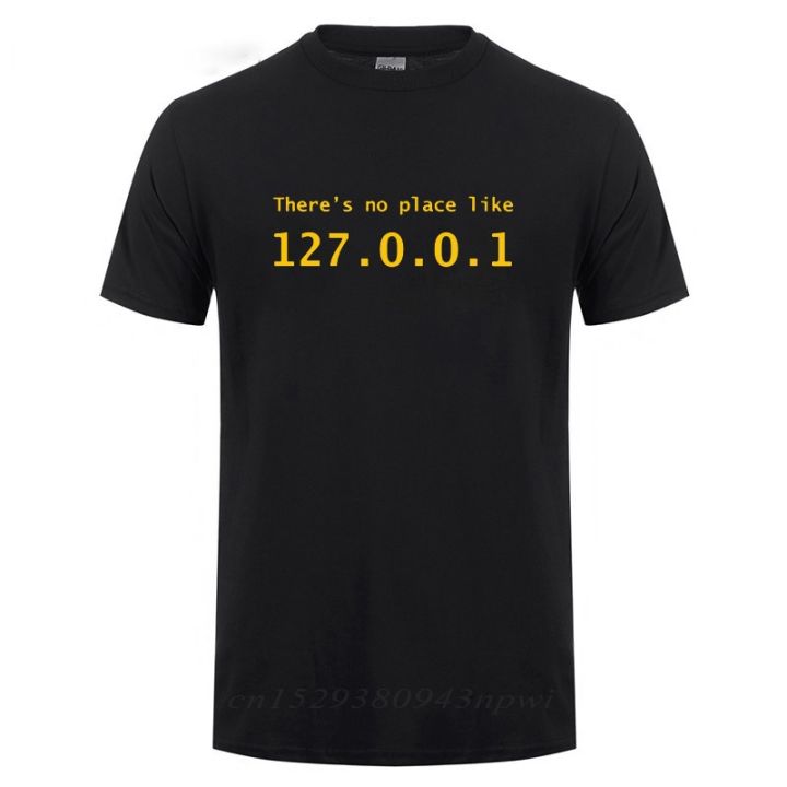 IP Address T Shirt There is No Place Like 127.0.0.1 Computer Comedy T-Shirt Funny Birthday Gift For Men Programmer Geek Tshirt