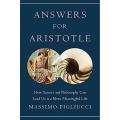 Answers For aristotle: How Science and Philosophy Can Lead Us To a More Meaningful Life By massimo pigliucci. 