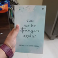 Can We Be Strangers Again? by Shrijeet Shandilya. 