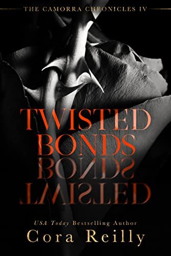 Twisted Bonds (The Camorra Chronicles, #4) by Cora Reilly