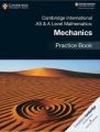 Cambridge International AS & A Level Mathematics: Mechanics Practice Book. 
