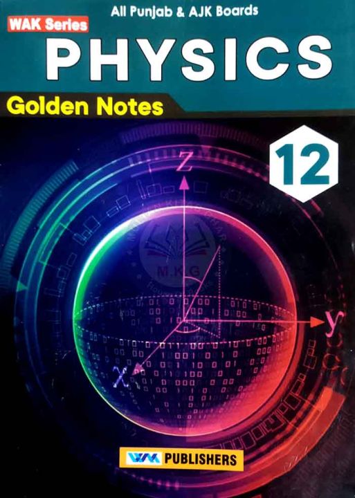 WAK Series Physics Golden Notes For Class 12 Book for All Punjab & AJK Boards 3rd Edition