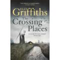 The Crossing Places: a Dr Ruth Galloway Mysteries Book 1 By elly griffiths. 