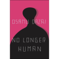 No Longer Human by Osamu Dazai (Author). 
