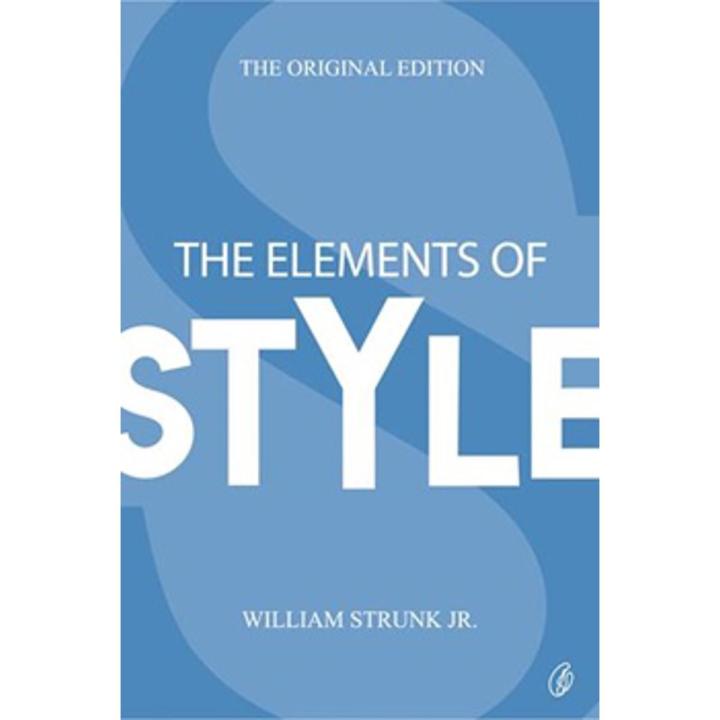 The Elements Of Style: the Original Edition By william strunk, jr.