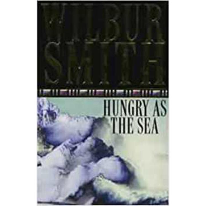 Hungry as the Sea By wilbur smith