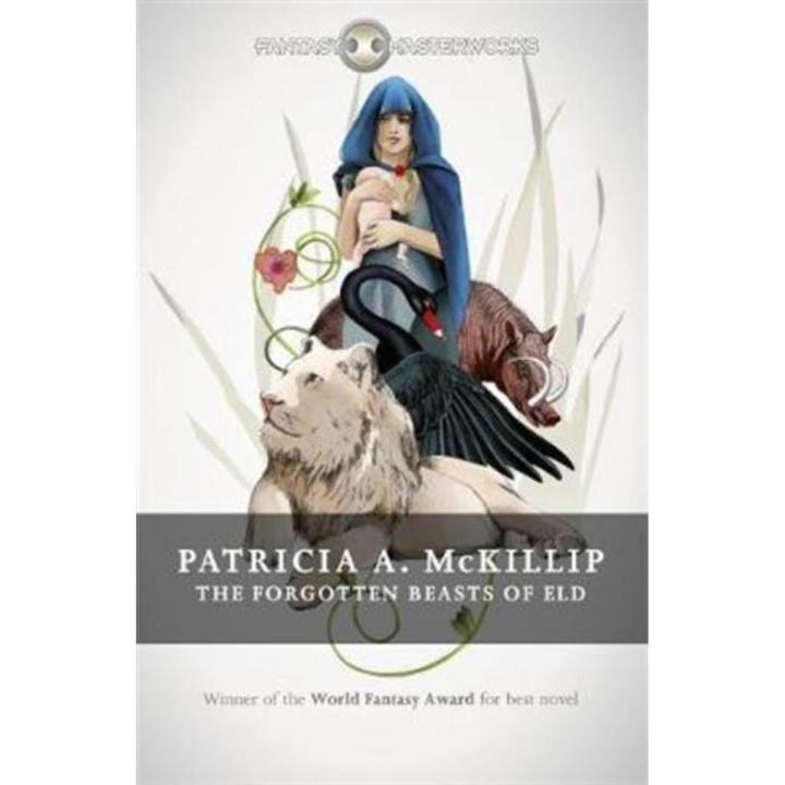 The Forgotten Beasts Of Eld By patricia a. mckillip