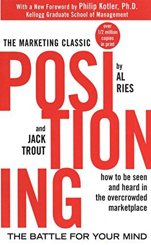 Positioning: The Battle for Your Mind by Al Ries