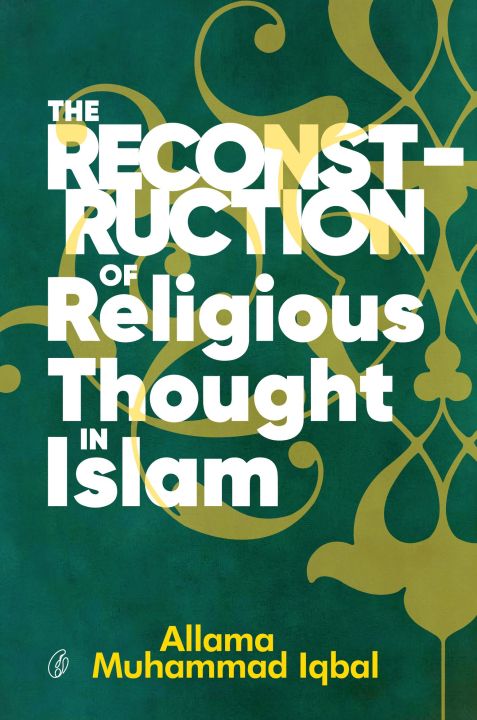 The Reconstruction Of Religious Thought In Islam By allama muhammad iqbal
