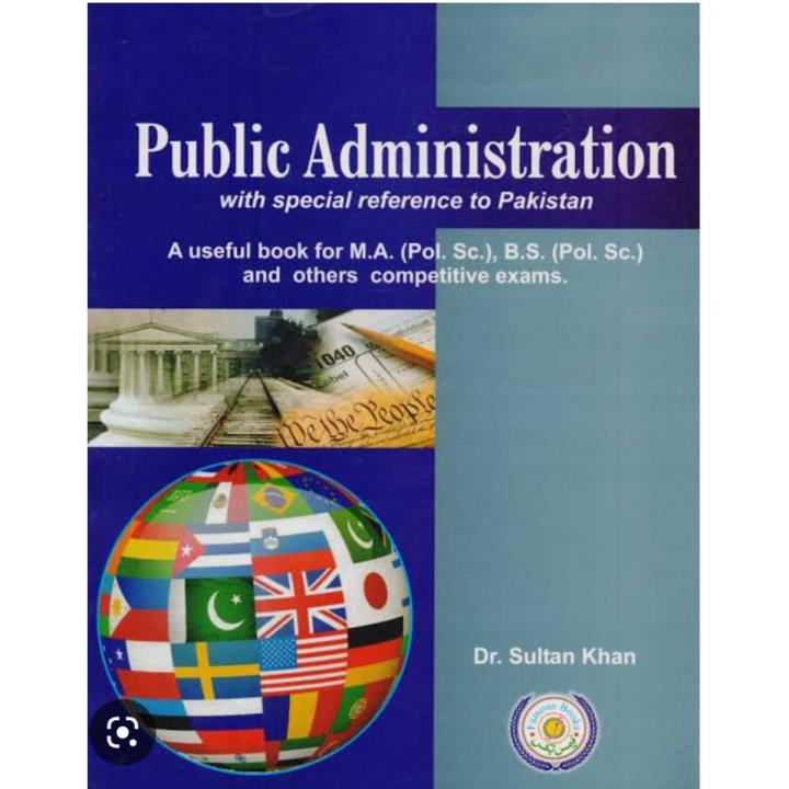 Public Administration with special reference to Pakistan by Dr Sultan Khan