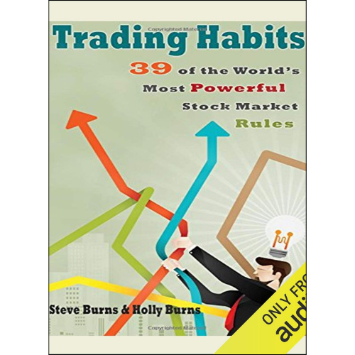 Trading Habits: 39 of the World's Most Powerful Stock Market Rules by Steve Burns (Author)