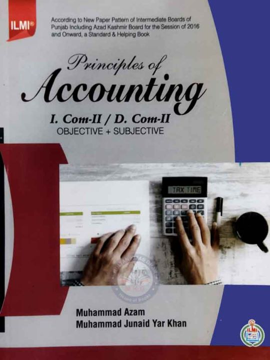 ilmi Principles of Accounting for I.Com Part-2, D.com Part-2, Objective and Subjective by Muhammad Azam
