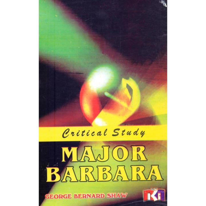 Major Barbara Critical Study by George Bernard Shaw