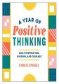 A Year of Positive Thinking: Daily Inspiration, Wisdom, and Courage by Cyndie Spiegel. 