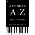 A Pianist''s a''Z: a Piano Lover''S Reader By alfred brendel. 