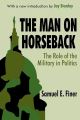The Man on Horseback: The Role of the Military in Politics by Samuel E. Finer. 