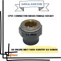 CPVC CONNECTION FEMALE BRASS SOCKET 1/2 | CPVC CONNECTION FEMALE BRASS SOCKET 3/4 CPVC CONNECTION FEMALE BRASS SOCKET 1. 