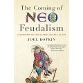The Coming of Neo-Feudalism: A Warning to the Global Middle Class by Joel Kotkin. 