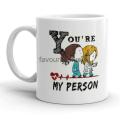 You are My Person Printed Mugs Coffee Tea Customized Cute Mug. 