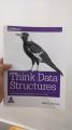 Think Data Structures: Algorithms and Information Retrieval in Java 1st Edition. 