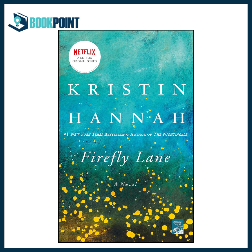 Firefly Lane: A Novel by Kristin Hannah (Author) | Bookpoint