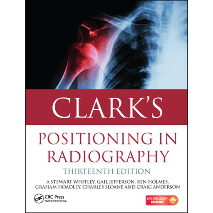 Clark's Positioning in Radiography Latest Edition