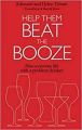 Help them Beat the Booze: How To Survive Life With a Problem Drinker By edmund tirbutt. 