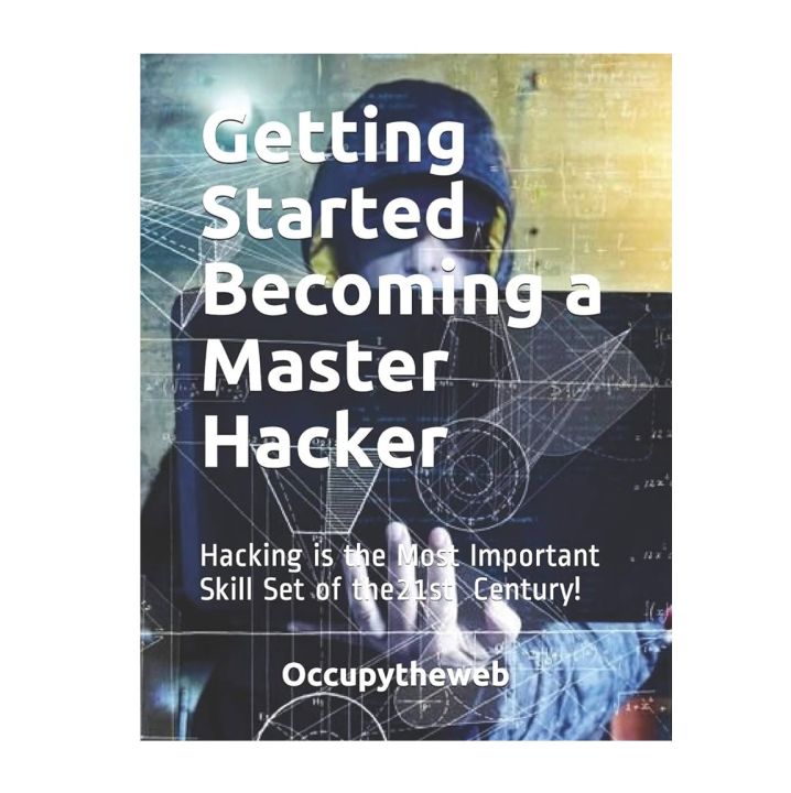 Getting Started Becoming a Master Hacker by Occupytheweb