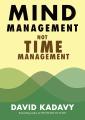 Mind Management Not Time Management: Productivity When Creativity Matters by David Kadavy. 