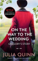 On the Way To the Wedding: Bridgertons (Book 8) (Tv Tie-In) By julia quinn. 